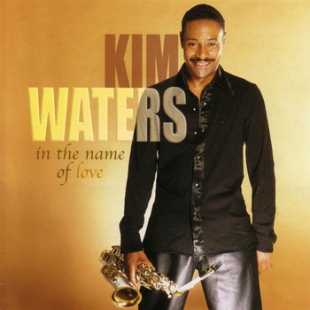 Kim Waters - In The Name Of Love