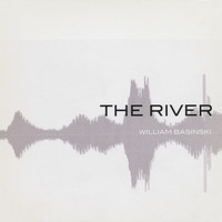 William Basinski - The River