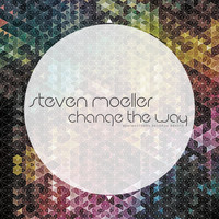 Steven Moeller - Change the Way