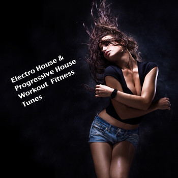 Various Artists - Electro House & Progressive House Workout Fitness Tunes