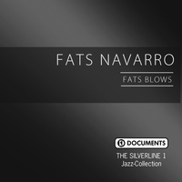 Fats Navarro - The Silverline 1 - Fats Blows