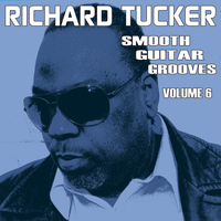 Richard Tucker - Smooth Guitar Grooves, Vol. Six