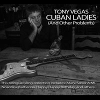 Tony Vegas - Cuban Ladies and Other Problems
