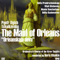 Boris Khaikin - Pyotr Ilyich Tchaikovsky: The Maid of Orleans [Orleanskaja deva] (1946), Volume 2