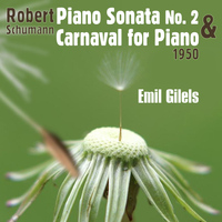 Emil Gilels - Robert Schumann: Piano Sonata No. 2 in G Minor & Carnaval for Piano (1950)