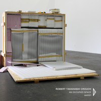 Robert Takahashi Crouch - An Occupied Space