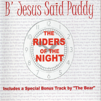The Riders of The Night - B' Jesus Said Paddy