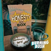 Burning Bush - Honesty in a Box