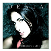 Denia - These Foolish Days