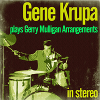 Gene Krupa - Gene Krupa Plays Gerry Mulligan Arrangements (Stereo)