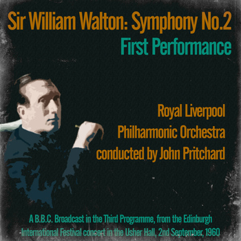 Royal Liverpool Philharmonic Orchestra - Sir William Walton: Symphony No. 2, First Performance - Royal Liverpool Philharmonic Orchestra Conducted by John Pritchard