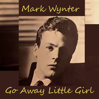 Mark Wynter - Go Away Little Girl