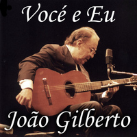 João Gilberto - Vocé e Eu