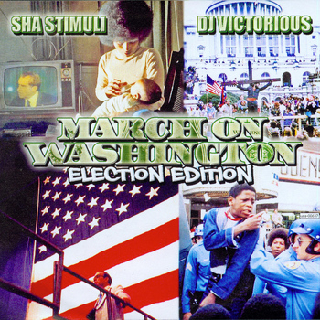 Sha Stimuli - March on Washington (Election Edition) (Explicit)