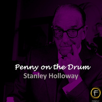 Stanley Holloway - Penny on the Drum