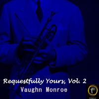 Vaughn Monroe - Requestfully Yours, Vol. 2