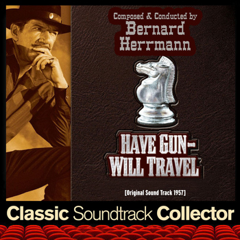 Bernard Herrmann - Have Gun Will Travel (Original Soundtrack) [1957]