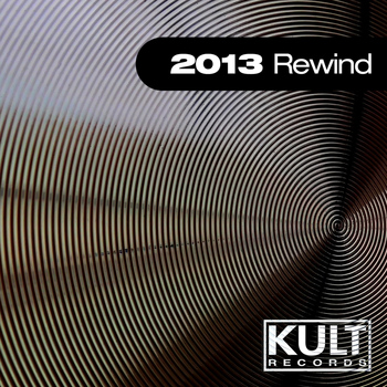 Various Artists - Kult Records Presents "2013 Rewind"
