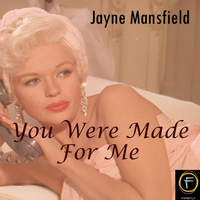Jayne Mansfield - You Were Made For Me