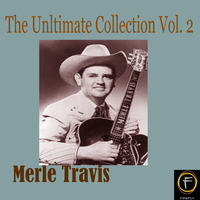 Merle Travis - The Ultimate Collection, Vol. 2