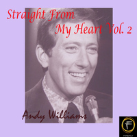Andy Williams - Straight From My Heart, Vol. 2