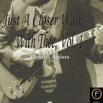 Various Artists - Just A Closer Walk With Thee, Vol. 1