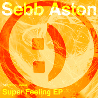 Sebb Aston - Super Feeling EP