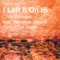 Chris Forman - I Left It on Hi (feat. Terrance Downs)