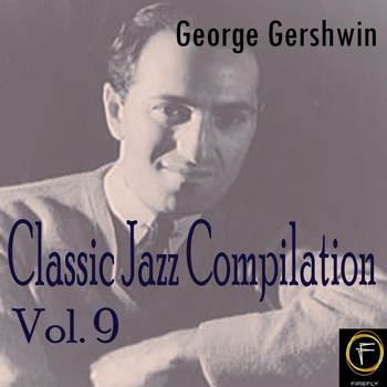 George Gershwin - Classic Jazz Compilation, Vol. 9