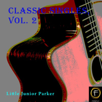 Little Junior Parker - Classic Singles, Vol. 2