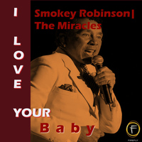 Smokey Robinson & The Miracles - I Love Your Baby