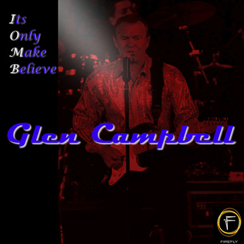Glen Campbell - Its Only Make Believe