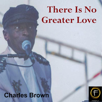 Charles Brown - There Is No Greater Love