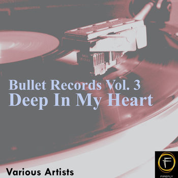 Various Artists - Bullet Records, Vol. 3: Deep In My Heart