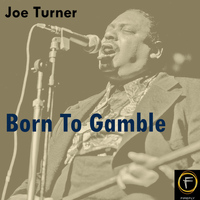 Joe Turner - Born To Gamble