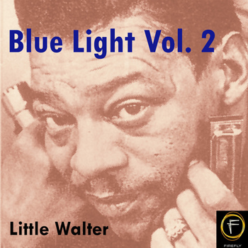 Little Walter - Blue Light, Vol. 2