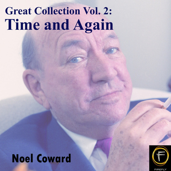 Noel Coward - Great Collection, Vol. 2: Time and Again