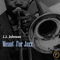 J.J. Johnson - Meant  For Jazz