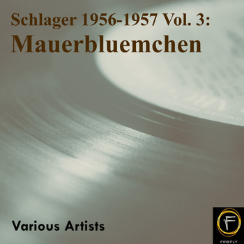Various Artists - Schlager 1956-1957, Vol. 3: Mauerbluemchen