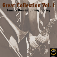 Tommy Dorsey And Jimmy Dorsey - Great Collection, Vol. 1