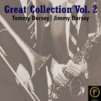Tommy Dorsey And Jimmy Dorsey - Great Collection, Vol. 2