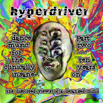 Hyperdriver - Dance Music for the Clinically Insane Part Two (Explicit)