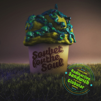 Radioactive Sandwich & Globular - Sorbet for the Soul