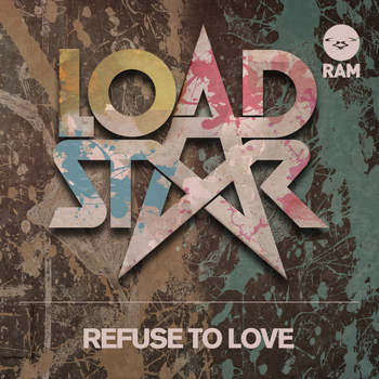 Loadstar - Refuse to Love