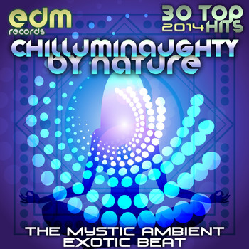 Various Artists - ChillumiNaughty by Nature, The Mystic Ambient Exotic Beat (30 Top Downtempo, Breaks, Dubstep, Chill)