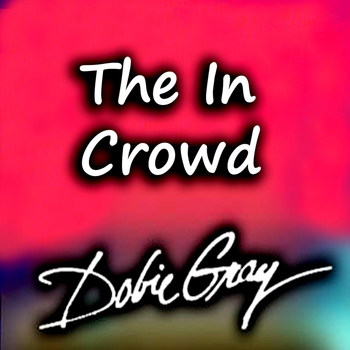 Dobie Gray - The In Crowd (Rerecorded Version)