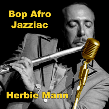 Herbie Mann - Bop Afro Jazziac