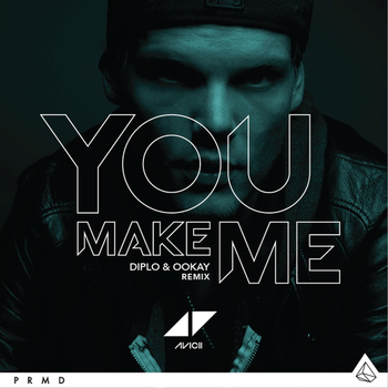 Avicii - You Make Me (Diplo & Ookay Remix)
