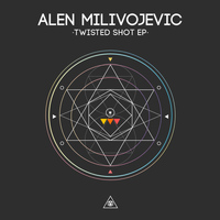 Alen Milivojevic - Twisted Shot E.P