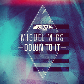 Miguel Migs - Down to It - Single